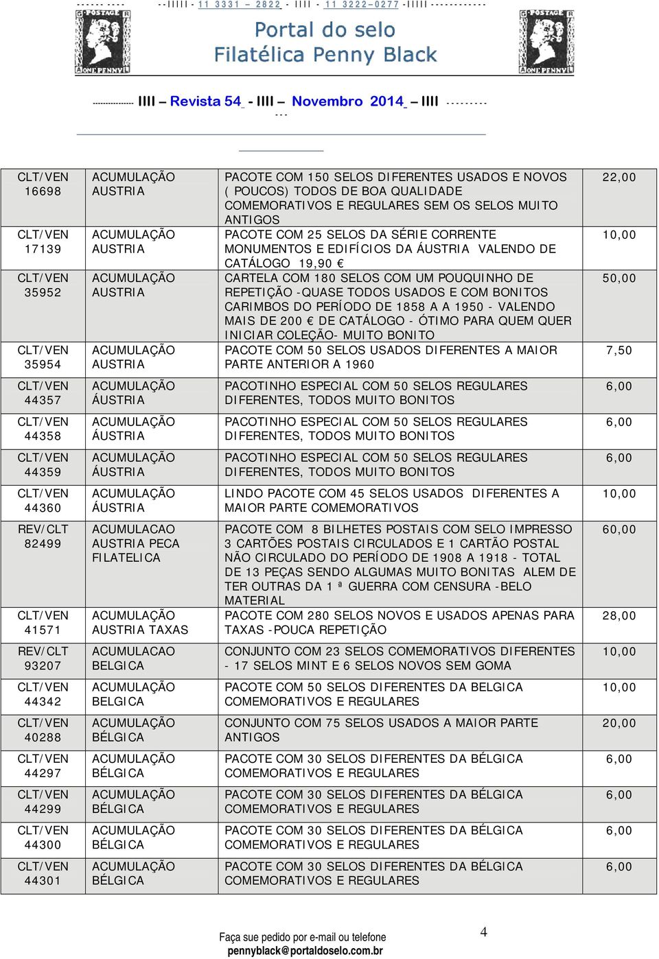 - VALENDO MAIS DE 200 DE CATÁLOGO - ÓTIMO PARA QUEM QUER INICIAR COLEÇÃO- MUITO BONITO PACOTE COM 50 SELOS USADOS DIFERENTES A MAIOR PARTE ANTERIOR A 1960 22,00 7,50 44357 44358 44359 44360 LINDO