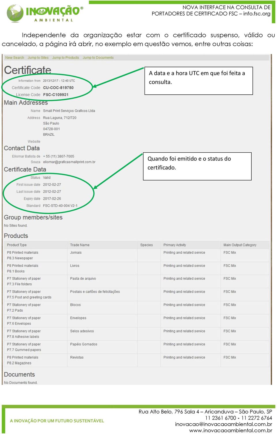 questão vemos, entre outras coisas: A data e a hora UTC em