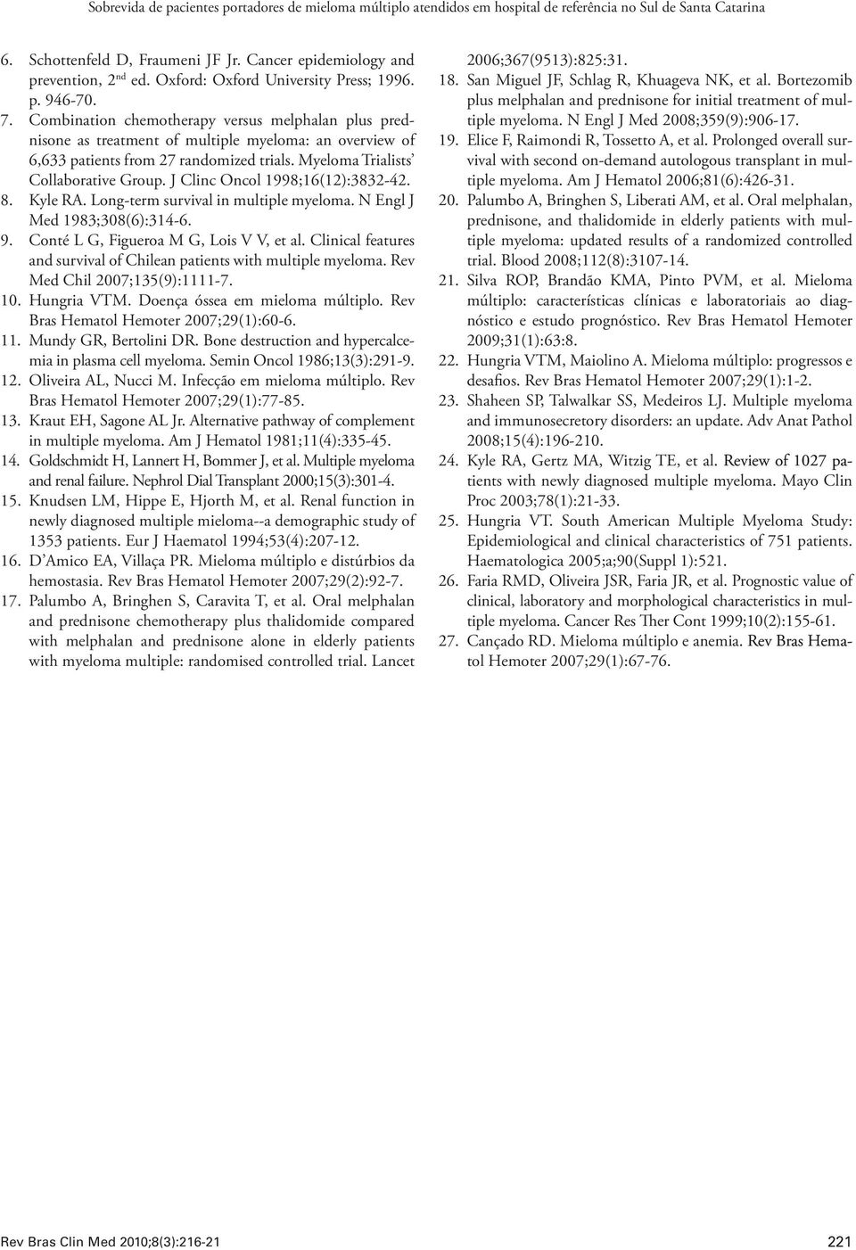 Combination chemotherapy versus melphalan plus prednisone as treatment of multiple myeloma: an overview of 6,633 patients from 27 randomized trials. Myeloma Trialists Collaborative Group.