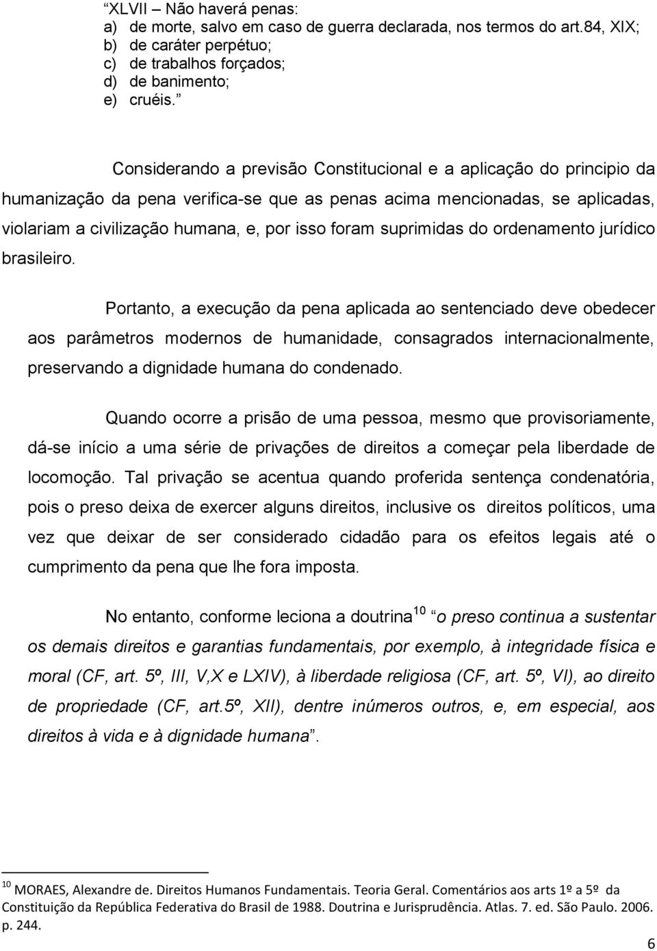 suprimidas do ordenamento jurídico brasileiro.