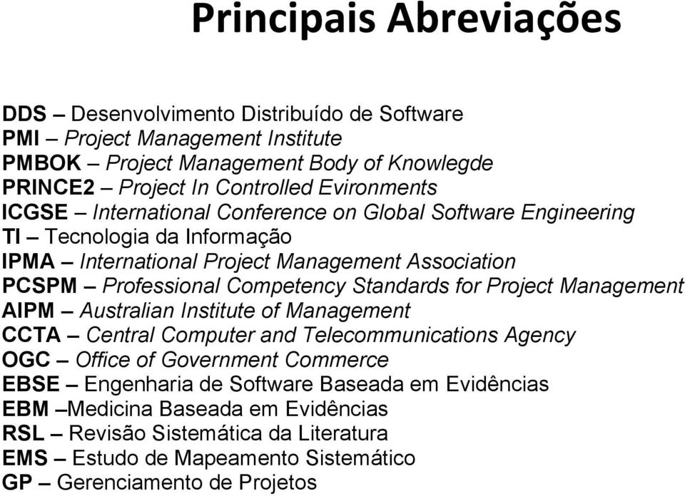 Competency Standards for Project Management AIPM Australian Institute of Management CCTA Central Computer and Telecommunications Agency OGC Office of Government Commerce EBSE