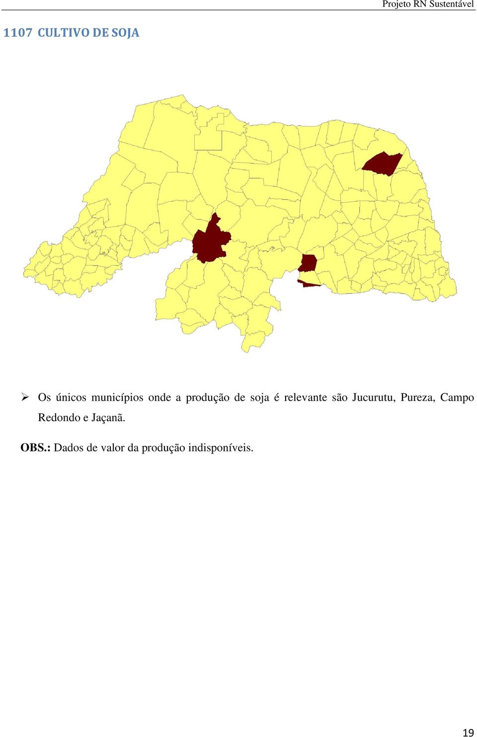 Jucurutu, Pureza, Campo Redondo e Jaçanã.