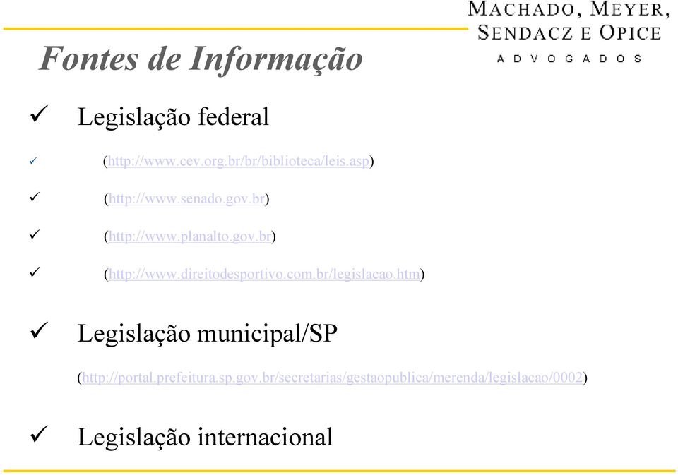 br/legislacao.htm) Legislação municipal/sp (http://portal.prefeitura.sp.gov.