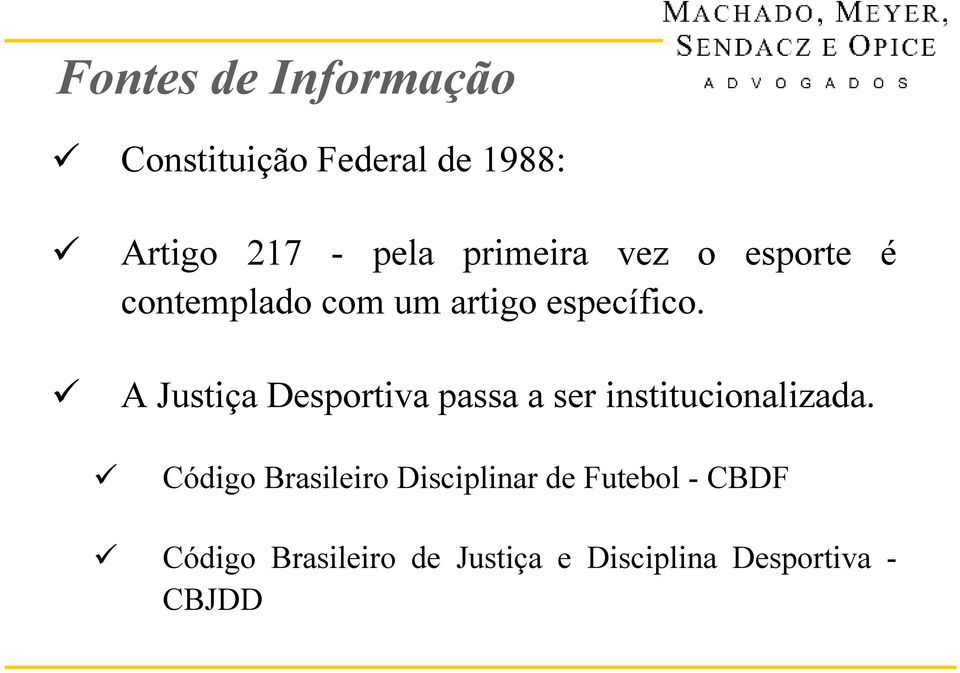 A Justiça Desportiva passa a ser institucionalizada.