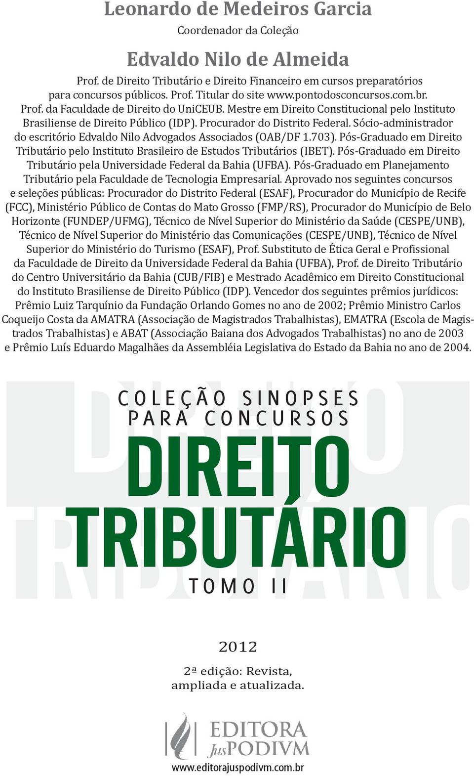 Sócio-administrador do escritório Edvaldo Nilo Advogados Associados (OAB/DF 1.703). Pós-Graduado em Direito Tributário pelo Instituto Brasileiro de Estudos Tributários (IBET).