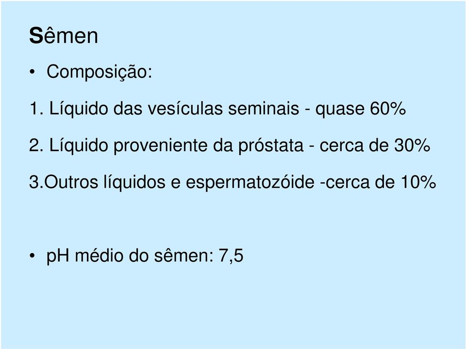 Líquido proveniente da próstata - cerca de 30%