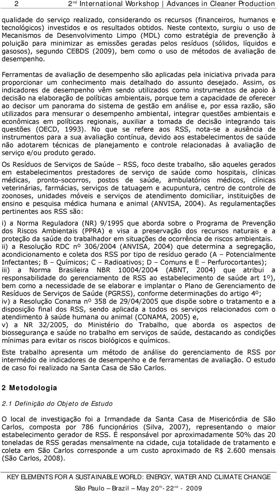 segundo CEBDS (009), bem como o uso de métodos de avaliação de desempenho.