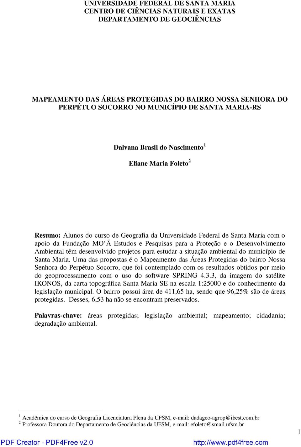 Proteção e o Desenvolvimento Ambiental têm desenvolvido projetos para estudar a situação ambiental do município de Santa Maria.