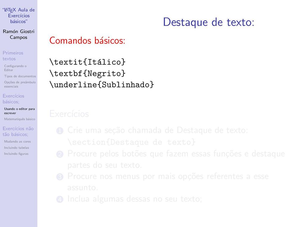 texto} 2 Procure pelos botões que fazem essas funções e destaque partes do seu texto.