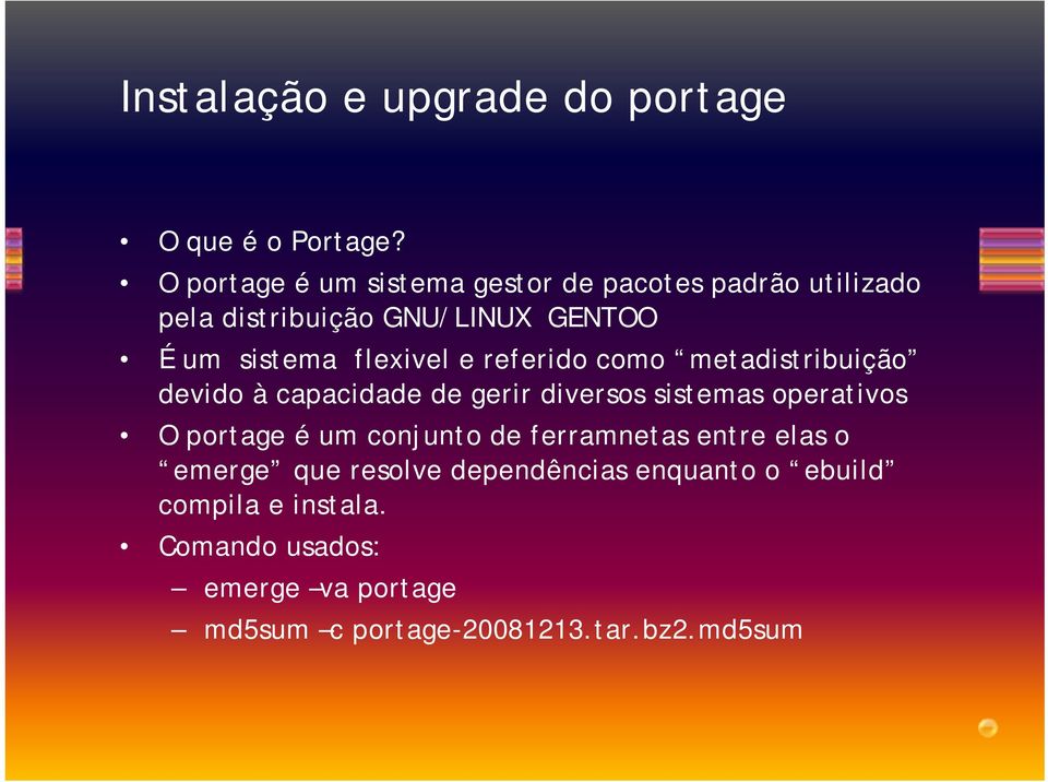 flexivel e referido como metadistribuição devido à capacidade de gerir diversos sistemas operativos O portage é