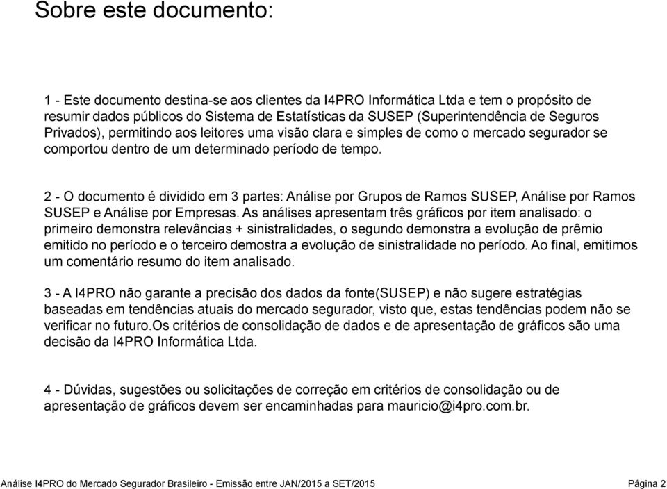 2 - O documento é dividido em 3 partes: Análise por Grupos de Ramos SUSEP, Análise por Ramos SUSEP e Análise por Empresas.