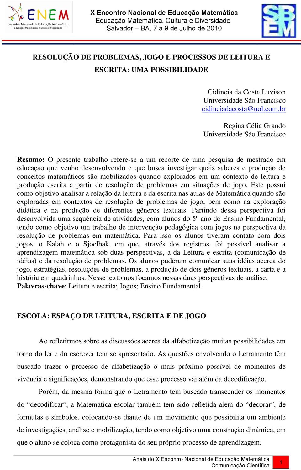 saberes e produção de conceitos matemáticos são mobilizados quando explorados em um contexto de leitura e produção escrita a partir de resolução de problemas em situações de jogo.