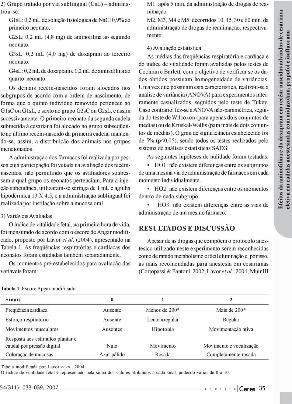 indivíduo removido pertenceu ao G1sC ou G1sL, o sexto ao grupo G2sC ou G2sL, e assim sucessivamente.