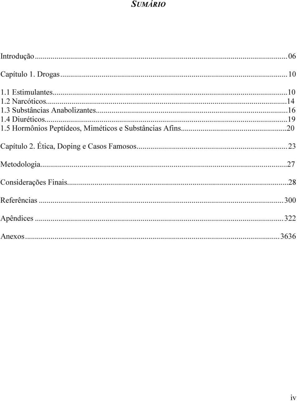 5 Hormônios Peptídeos, Miméticos e Substâncias Afins...20 Capítulo 2.