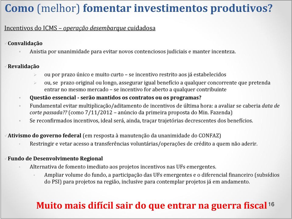 mercado se incentivo for aberto a qualquer contribuinte Questão essencial serão mantidos os contratos ou os programas?