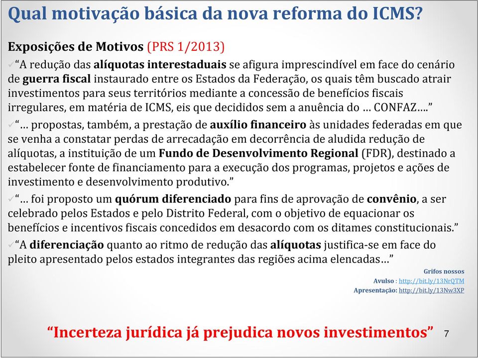 atrair investimentos para seus territórios mediante a concessão de benefícios fiscais irregulares, em matéria de ICMS, eis que decididos sem a anuência do CONFAZ.