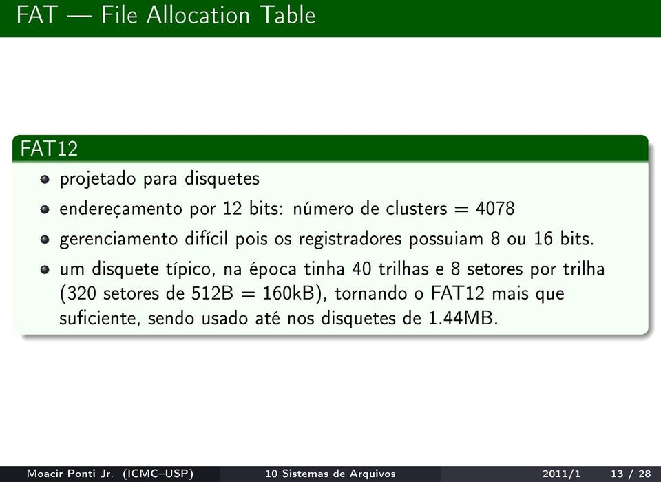 um disquete típico, na época tinha 40 trilhas e 8 setores por trilha (320 setores de 512B = 160kB),