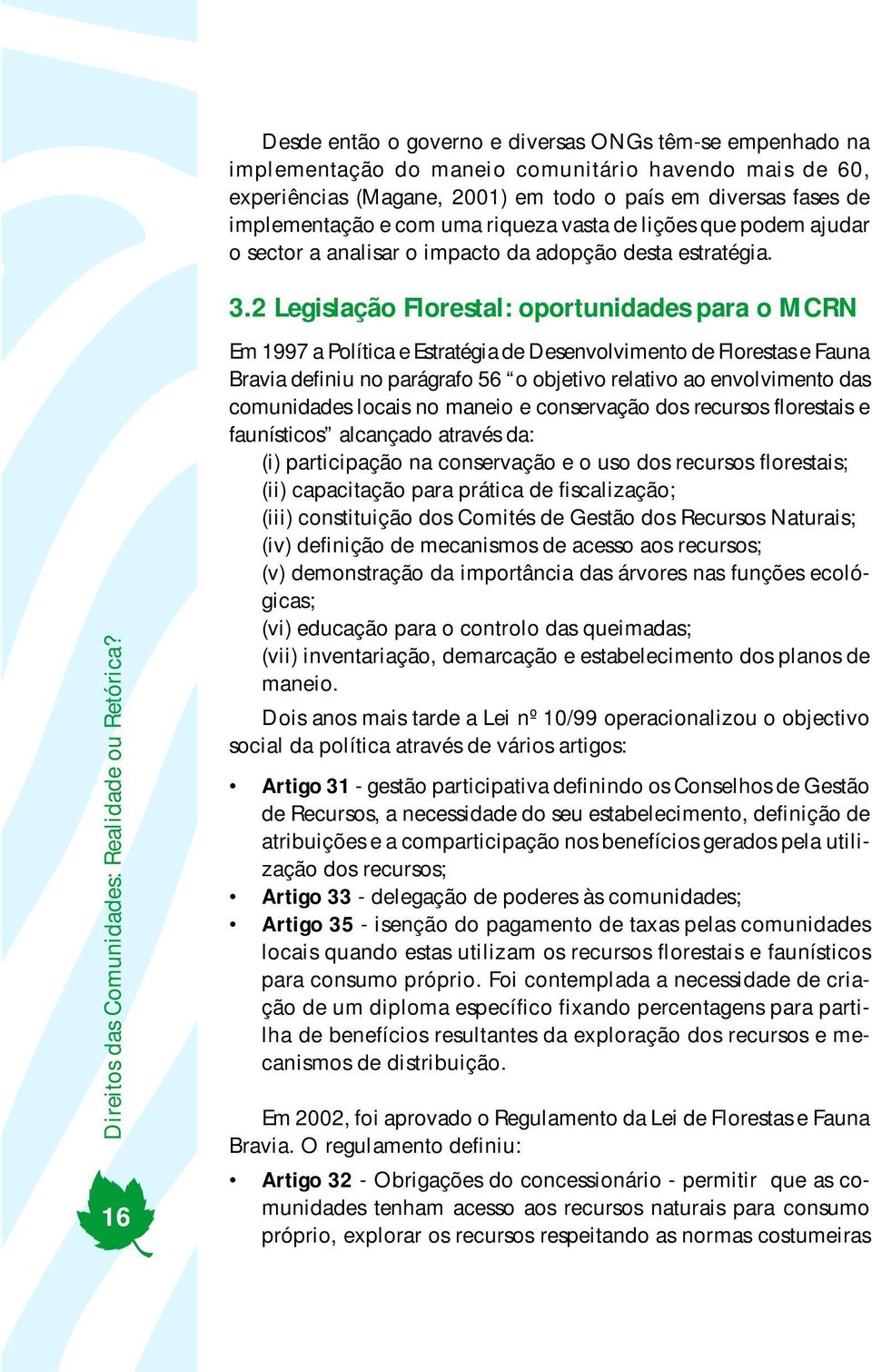 2 Legislação Florestal: oportunidades para o MCRN Direitos das Comunidades: Realidade ou Retórica?