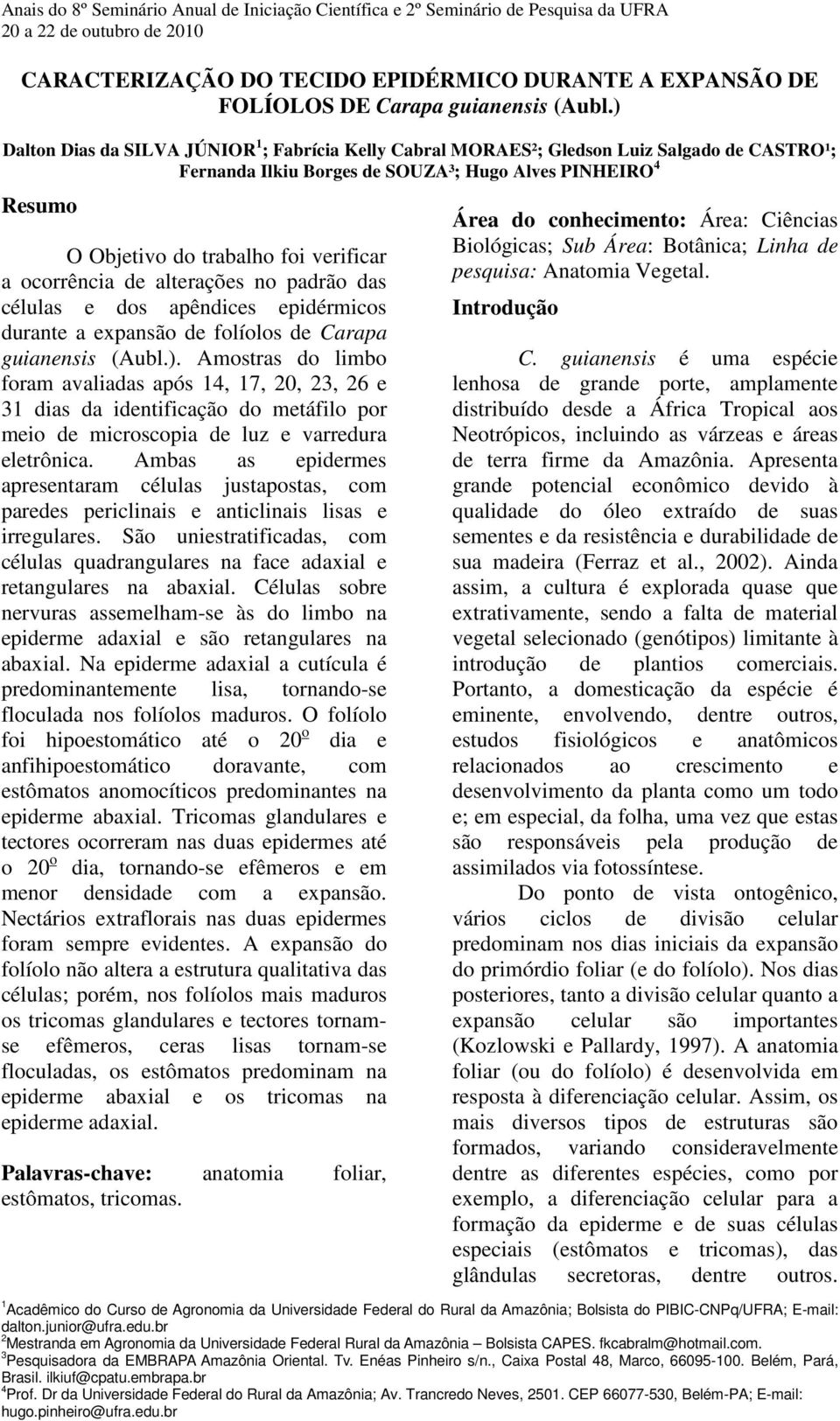 ocorrência de alterações no padrão das células e dos apêndices epidérmicos durante a expansão de folíolos de Carapa guianensis (Aubl.).