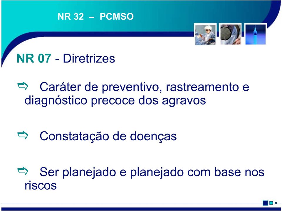 precoce dos agravos Constatação de doenças