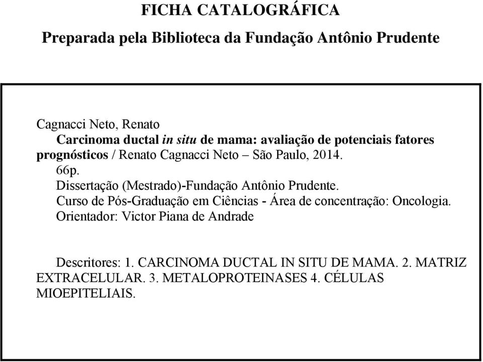 Dissertação (Mestrado)-Fundação Antônio Prudente. Curso de Pós-Graduação em Ciências - Área de concentração: Oncologia.