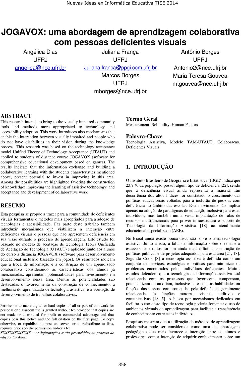 This work introduces also mechanisms that enable the interaction between visually impaired and people who do not have disabilities in their vision during the knowledge process.