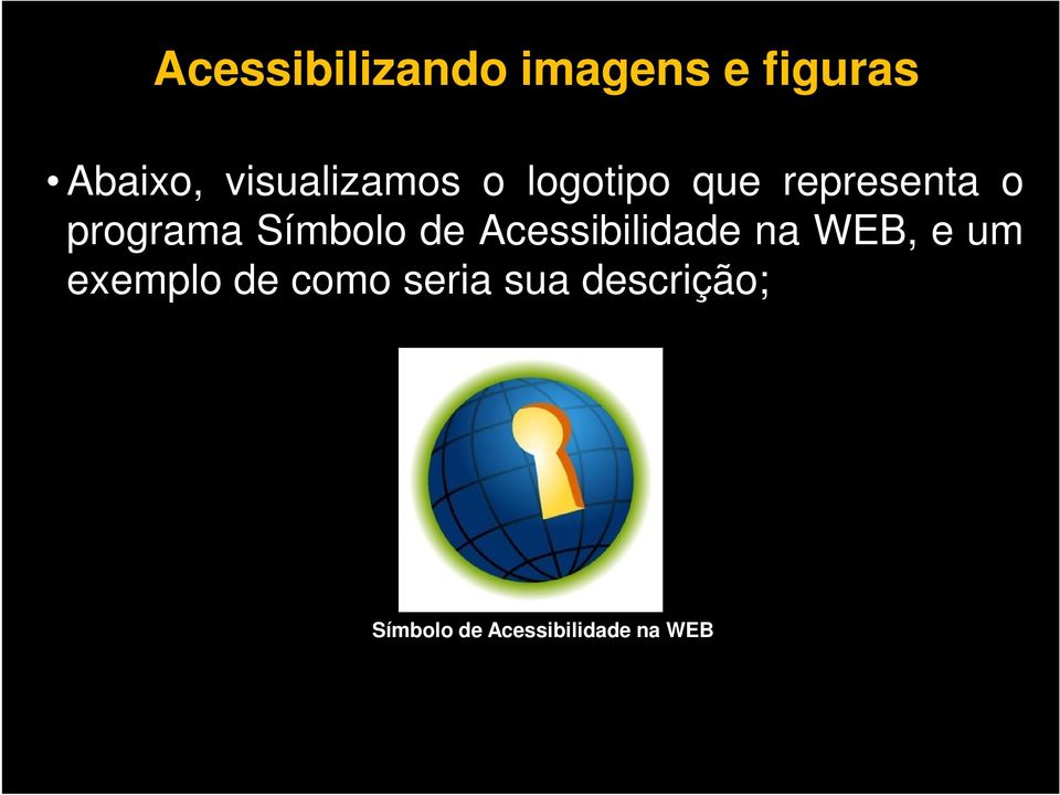 Símbolo de Acessibilidade na WEB, e um exemplo de