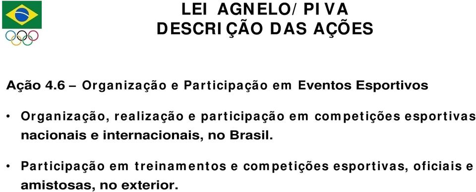 realização e participação em com petições esportivas nacionais e