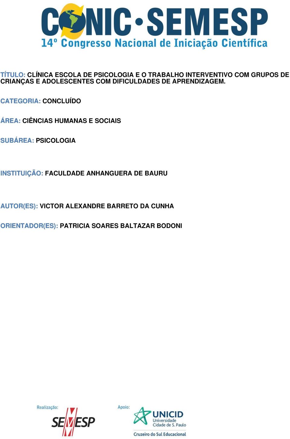 CATEGORIA: CONCLUÍDO ÁREA: CIÊNCIAS HUMANAS E SOCIAIS SUBÁREA: PSICOLOGIA