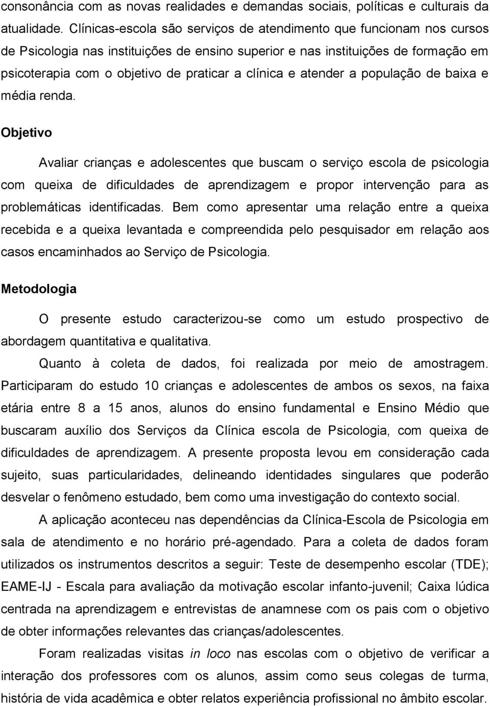 clínica e atender a população de baixa e média renda.