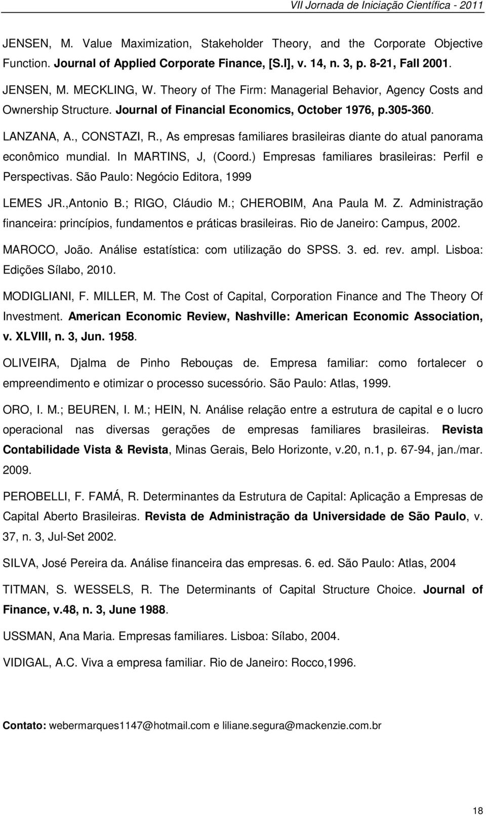 , CONSTAZI, R., As empresas familiares brasileiras diante do atual panorama econômico mundial. In MARTINS, J, (Coord.) Empresas familiares brasileiras: Perfil e Perspectivas.