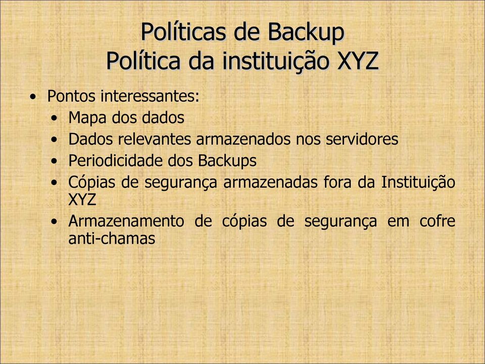 Periodicidade dos Backups Cópias de segurança armazenadas