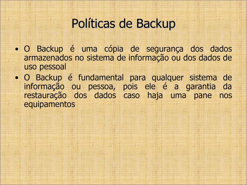 fundamental para qualquer sistema de informação ou pessoa, pois