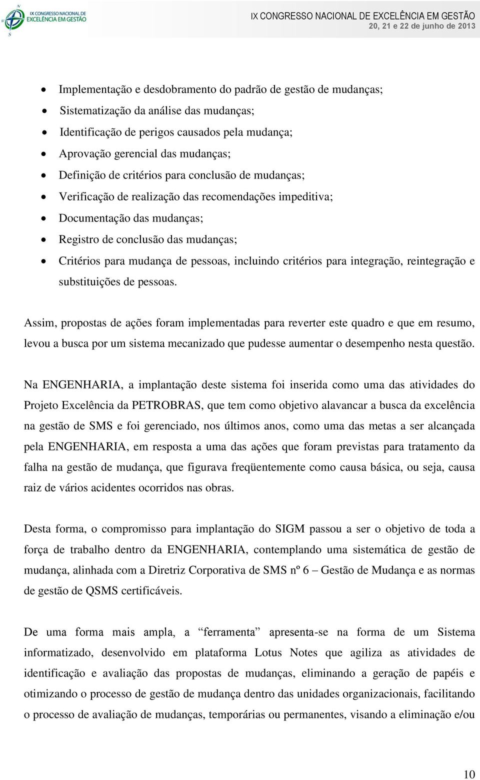 incluindo critérios para integração, reintegração e substituições de pessoas.