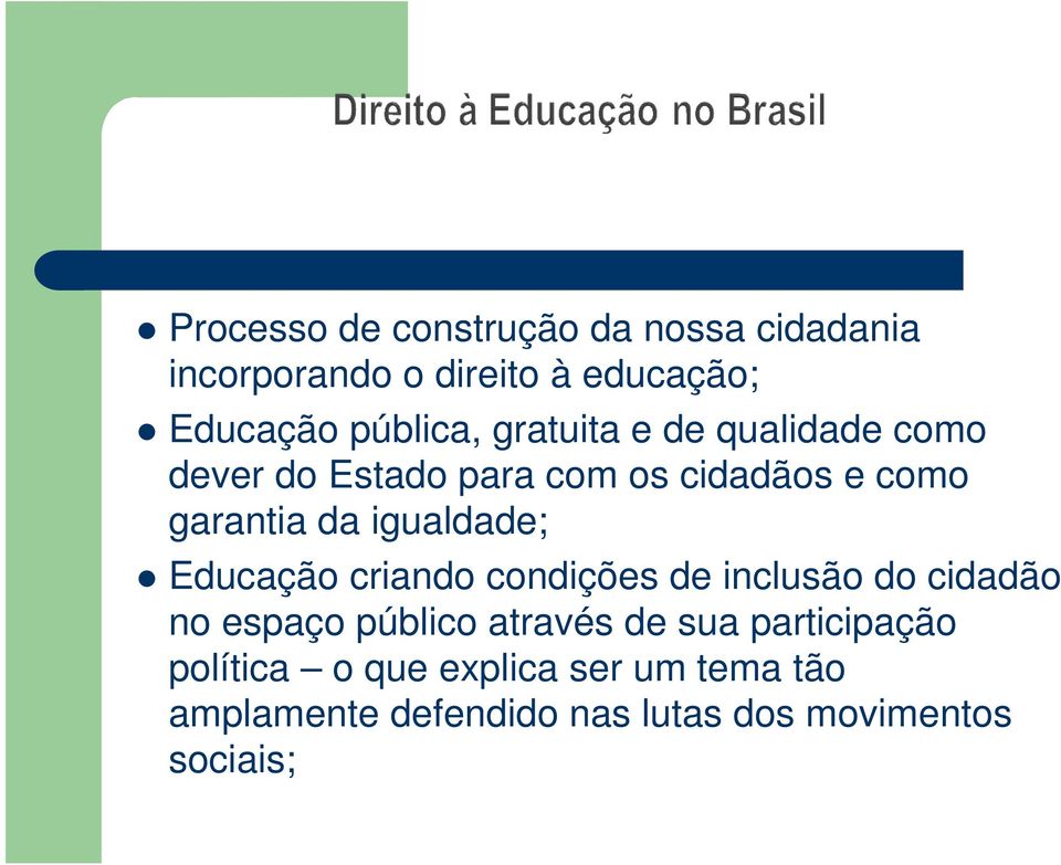 igualdade; Educação criando condições de inclusão do cidadão no espaço público através de sua