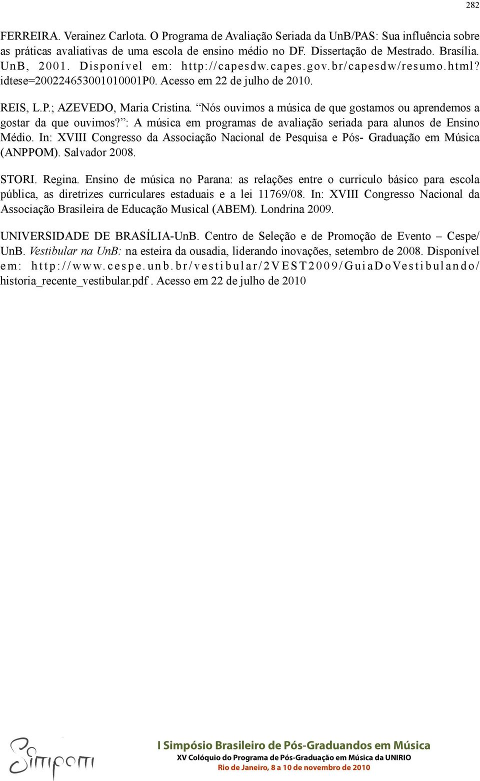 Nós ouvimos a música de que gostamos ou aprendemos a gostar da que ouvimos? : A música em programas de avaliação seriada para alunos de Ensino Médio.