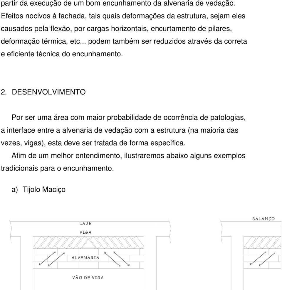 .. podem também ser reduzidos através da correta e eficiente técnica do encunhamento. 2.