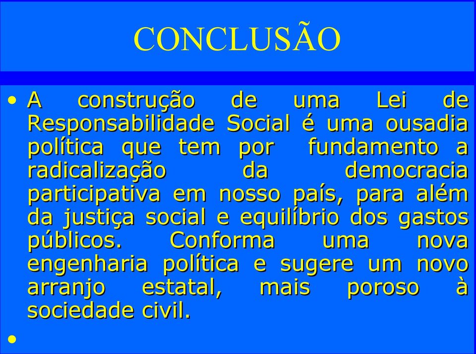 nosso país, para além da justiça social e equilíbrio dos gastos públicos.