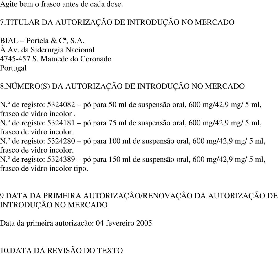 N.º de registo: 5324280 pó para 100 ml de suspensão oral, 600 mg/42,9 mg/ 5 ml, frasco de vidro incolor. N.