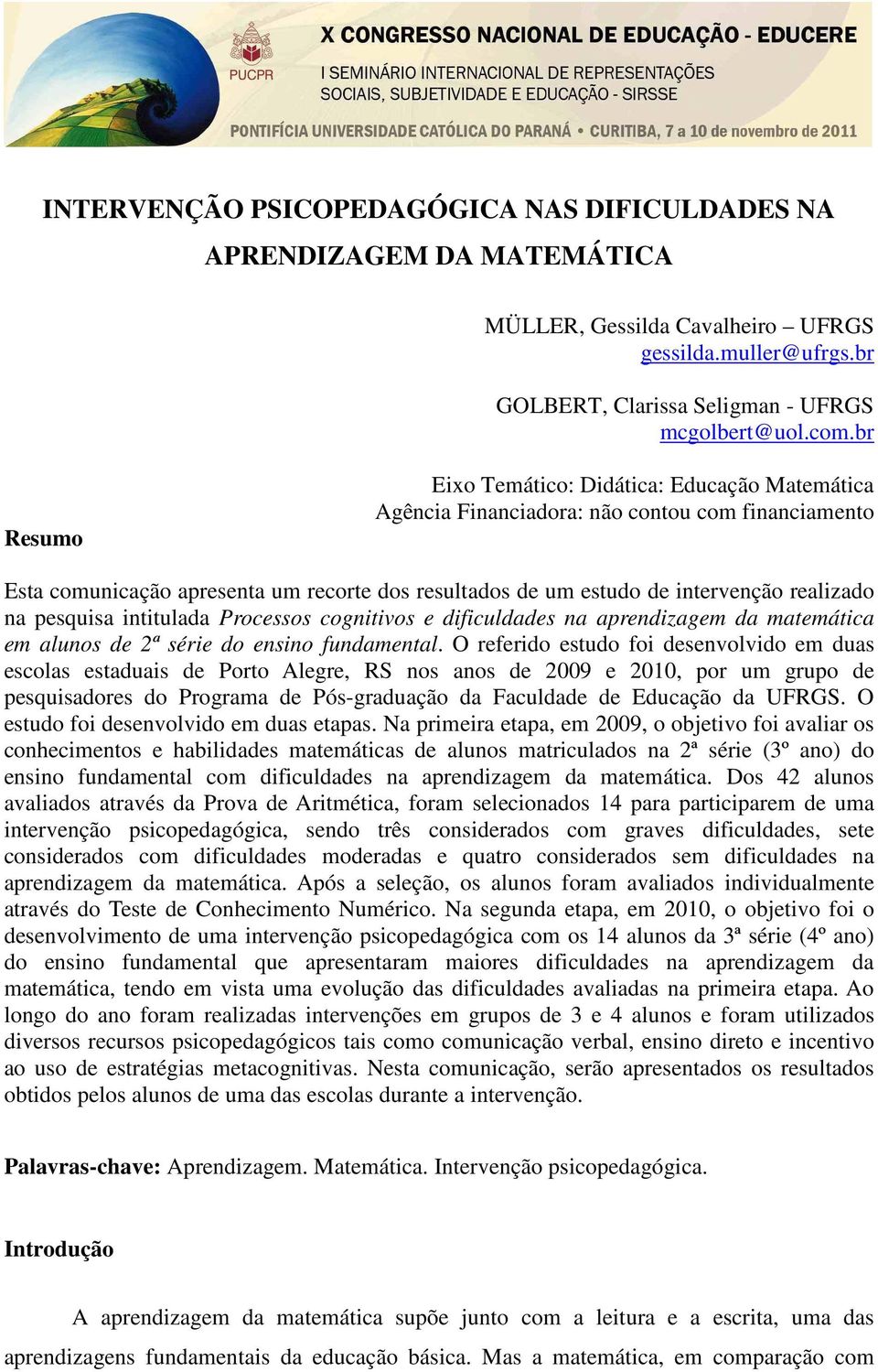 pesquisa intitulada Processos cognitivos e dificuldades na aprendizagem da matemática em alunos de 2ª série do ensino fundamental.