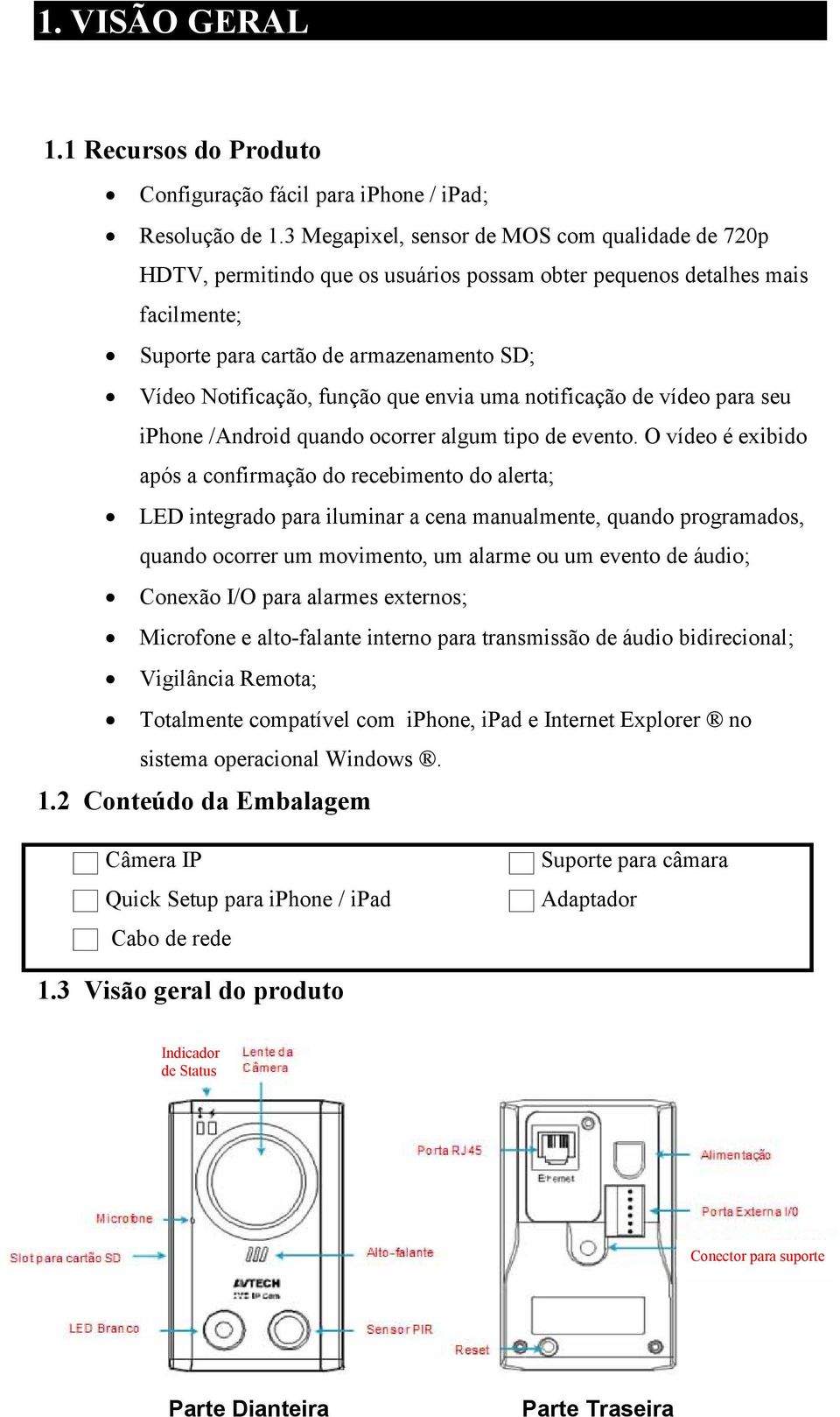 que envia uma notificação de vídeo para seu iphone /Android quando ocorrer algum tipo de evento.