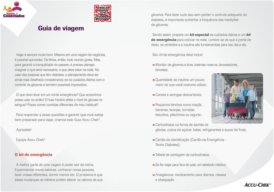 No caso das pessoas que têm diabetes, o planejamento deve ser ainda mais detalhado considerando-se os cuidados diários com o controle da glicemia e também possíveis imprevistos.