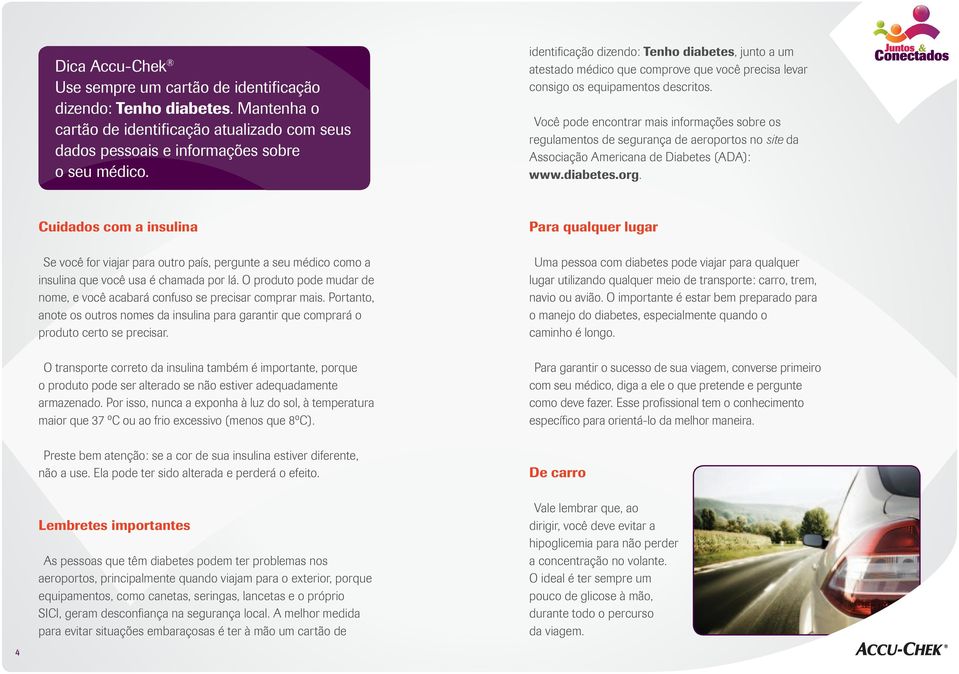 Você pode encontrar mais informações sobre os regulamentos de segurança de aeroportos no site da Associação Americana de Diabetes (ADA): www.diabetes.org.