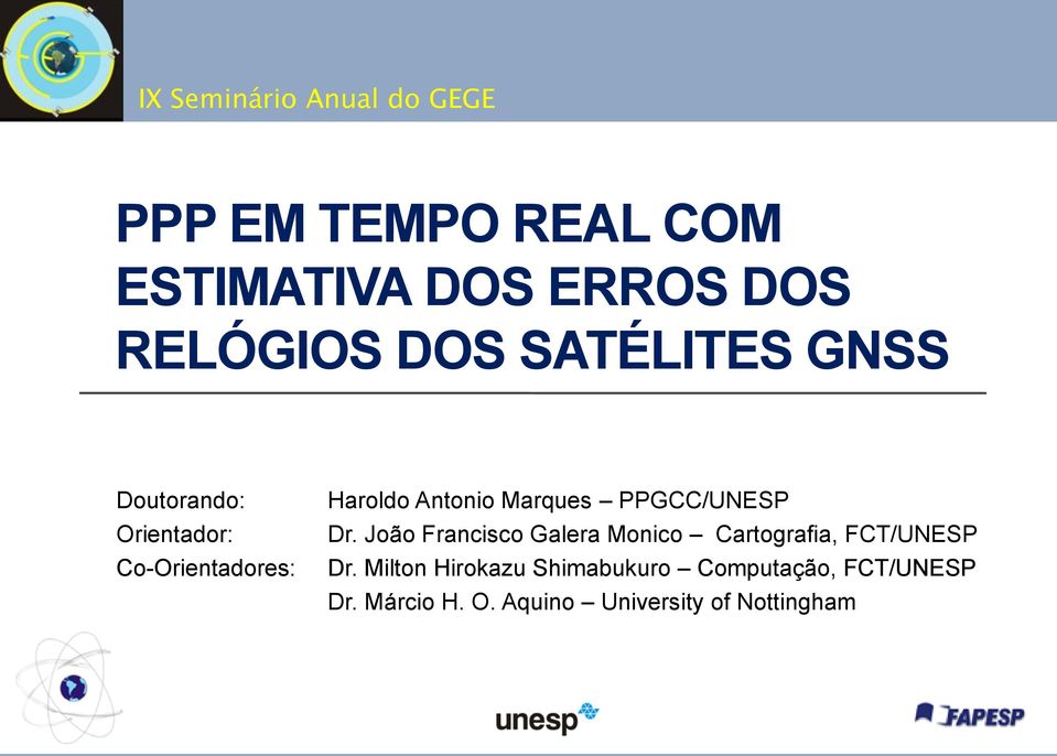 PPGCC/UNESP Dr. João Francisco Galera Monico Cartografia, FCT/UNESP Dr.