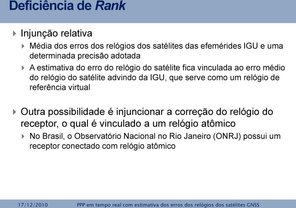 serve como um relógio de referência virtual Outra possibilidade é injuncionar a correção do relógio do receptor, o qual é