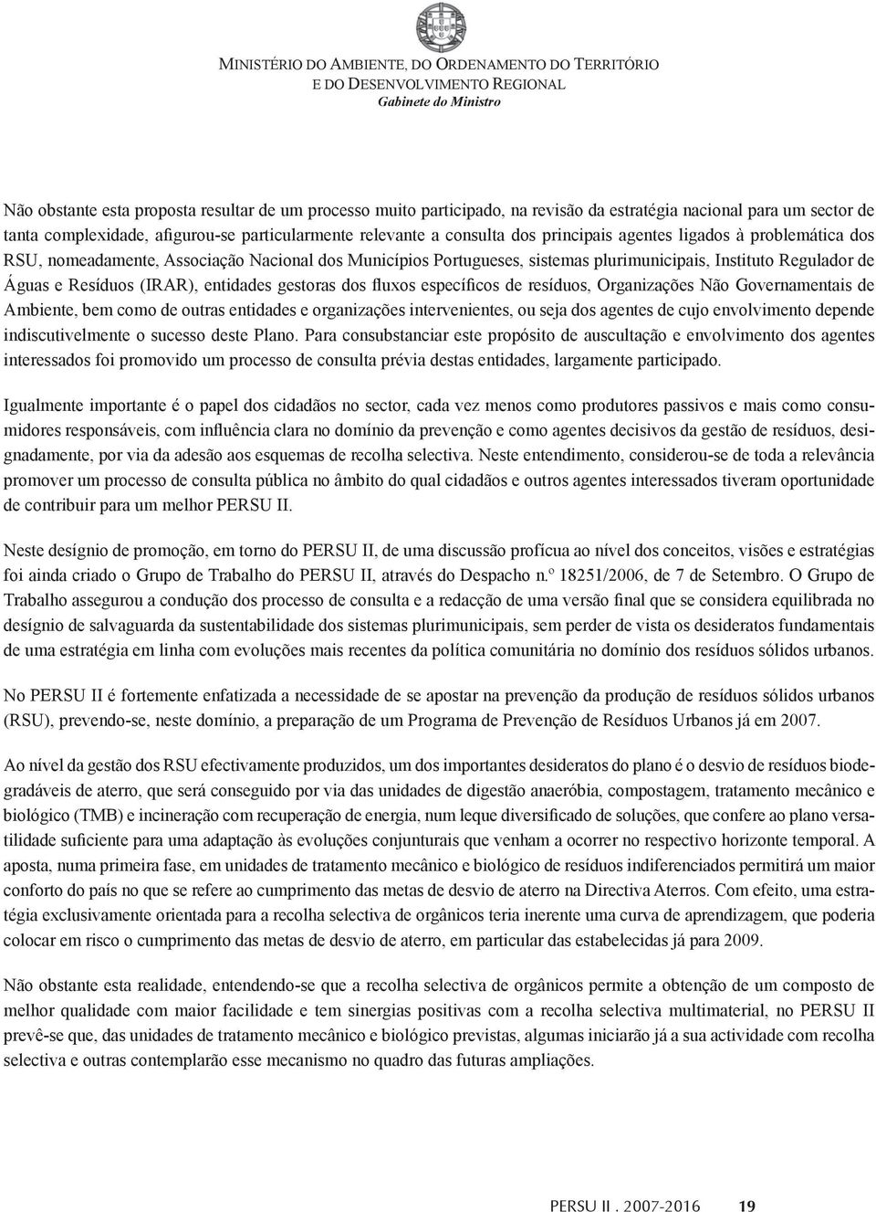 RSU, nomeadamente, Associação Nacional dos Municípios Portugueses, sistemas plurimunicipais, Instituto Regulador de Águas e Resíduos (IRAR), entidades gestoras dos fluxos específicos de resíduos,