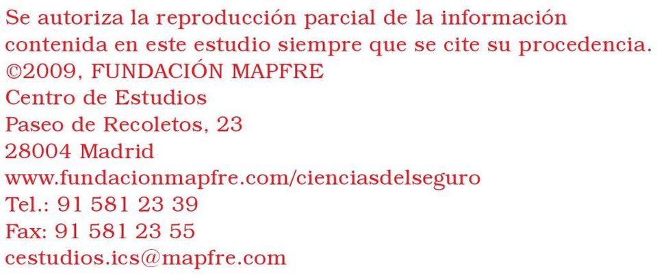 2009, FUNDACIÓN MAPFRE Centro de Estudios Paseo de Recoletos, 23 28004