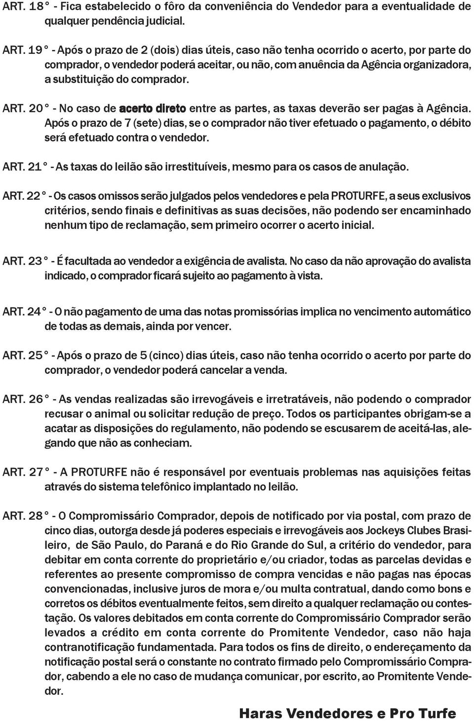 ART. 20 No caso de acerto direto entre as partes, as taxas deverão ser pagas à Agência.