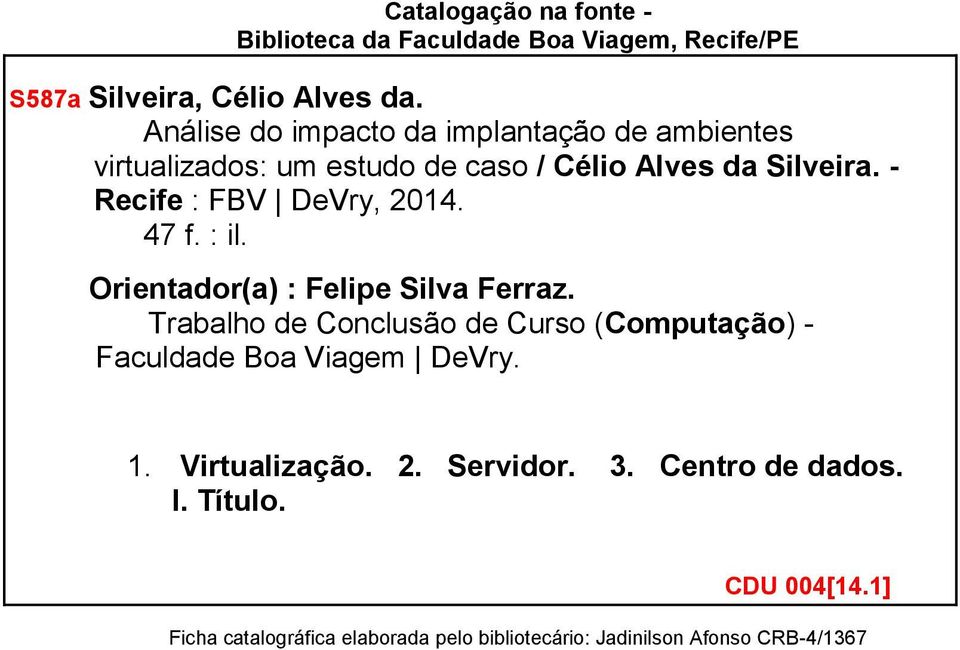 - Recife : FBV DeVry, 2014. 47 f. : il. Orientador(a) : Felipe Silva Ferraz.