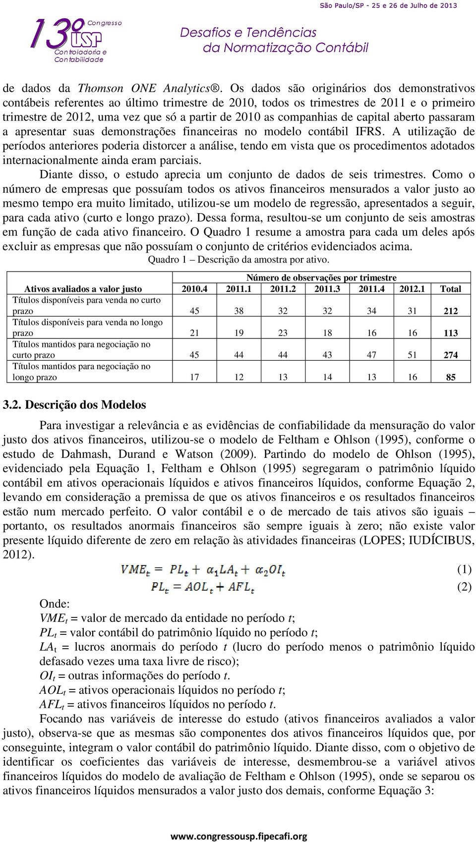 de capital aberto passaram a apresentar suas demonstrações financeiras no modelo contábil IFRS.